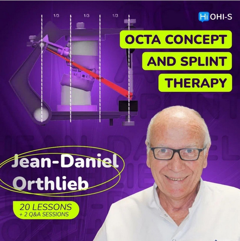 Occlusal Architecture to Secure Orthodontic or Prosthodontic Treatments (OCTA Concept and splint therapy) - Jean Daniel